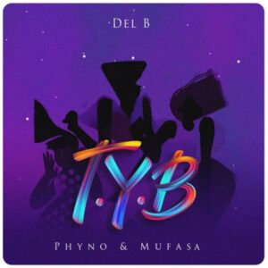 Del B – T.Y.B (Twist Your Body) ft. Phyno, Mufasa