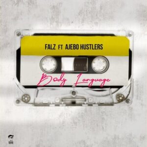Falz – Body Language ft. Ajebo Hustlers