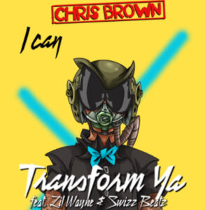 Chris Brown - I Can Transform Ya ft. Lil Wayne & Swizz Beatz