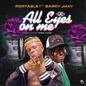 Portable – All Eyes on Me ft. Barry Jhay