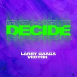 larry gaaga ft vector decide mp3 download