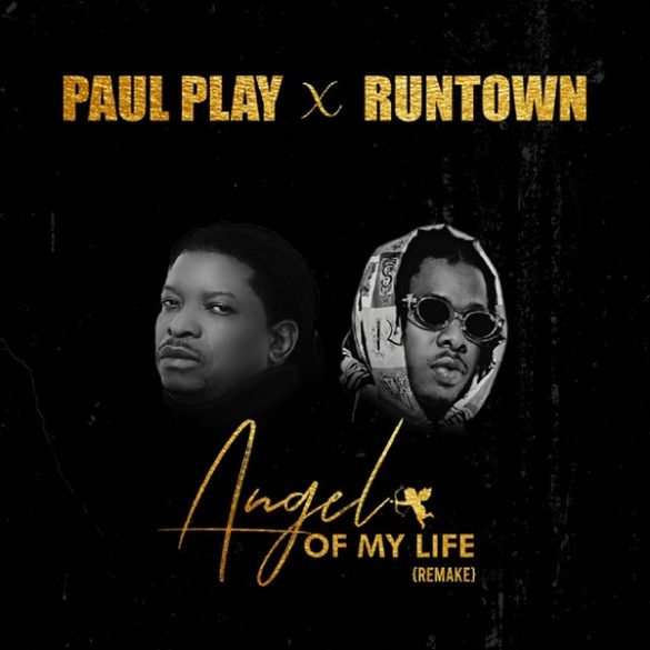 paul play ft runtown angel of my life remix