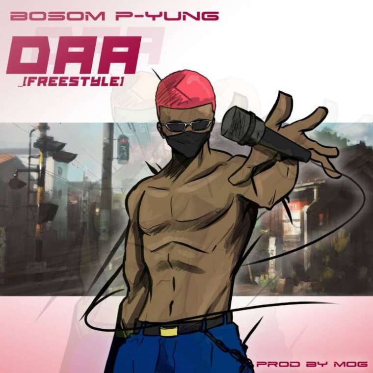 Bosom P-Yung – “Daa” [Freestyle]
