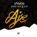 Jaywon ft. Barry Jhay, Lyta – Aje (Remix Part 1)