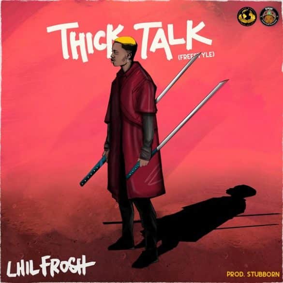 Lil Frosh – Thick Talk (Freestyle) Mp3