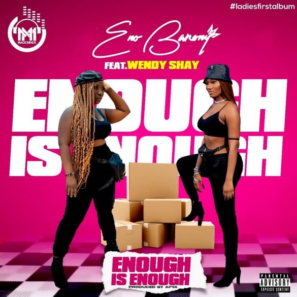Eno Barony ft. Wendy Shay – Enough Is Enough