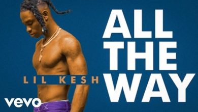 Lil Kesh - All The Way