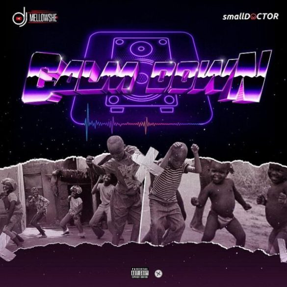 DJ Mellowshe Ft. Small Doctor – Calm Down