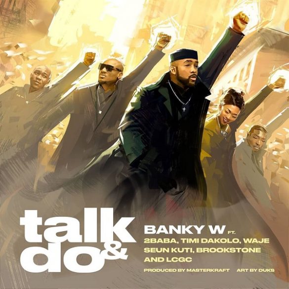 Banky W ft. 2Baba, Timi Dakolo, Waje, Seun Kuti, Brookstone, LCGC – Talk and Do mp3