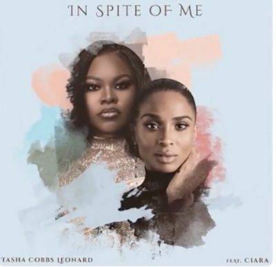 Tasha Cobbs Leonard ft. Ciara – In Spite Of Me