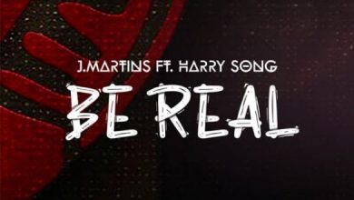J. Martins ft. Harrysong – Be Real Mp3