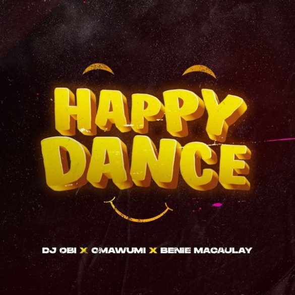 DJ Obi ft. Omawumi – Happy Dance