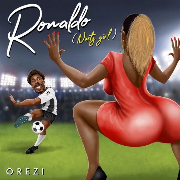 MUSICOrezi – Ronaldo (Nasty Girl)