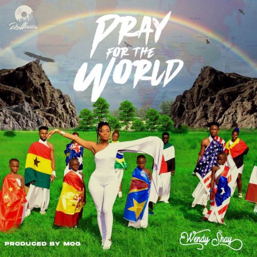 Wendy Shay – Pray For The World