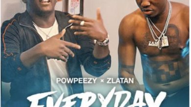 Powpeezy ft. Zlatan – Everyday (Lojojumo)