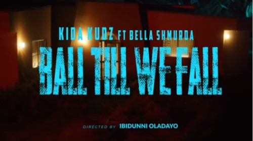 Kida Kudz – Ball Till We Fall ft Bella Shmurda