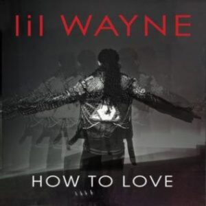 Lil Wayne – How to Love