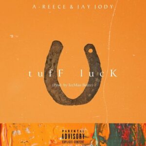 A-Reece – tuff luck ft. Jay Jody
