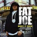 Fat Joe – Make It Rain ft. Lil Wayne