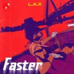 L.A.X – Faster
