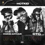 Hotkid – Mandem ft. Kwesi Arthur, DTG
