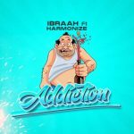 Ibraah – Addiction ft. Harmonize
