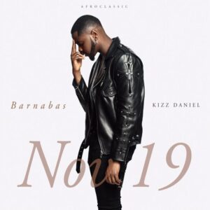 Kizz Daniel set to release his EP “Barnabas”