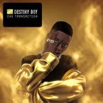 Destiny Boy – One Transaction