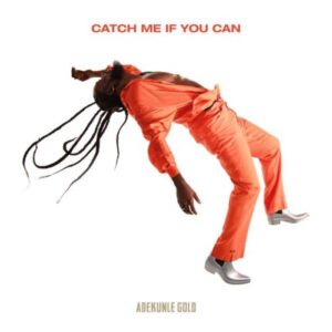 Adekunle Gold – Cath Me if You Can