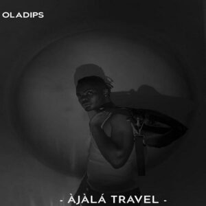 Music] Oladips-Ajala- Travel