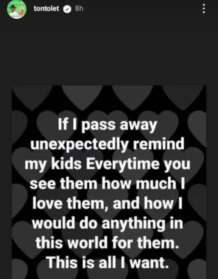 If I pass away unexpectedly, remind my kids every time you see them how much I love them, how I would do anything in this world for them. This is all I want,
